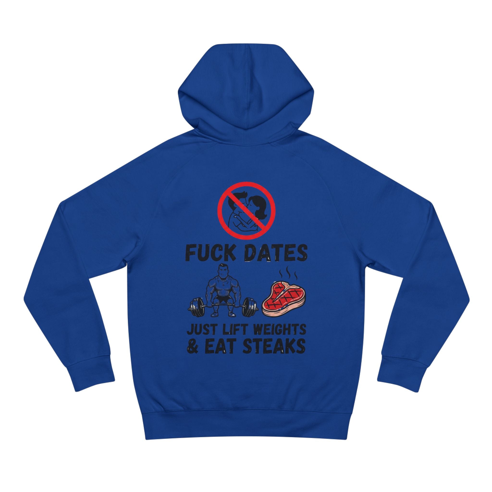 Hoodie - “Fuck Dates, Just Lift Weights & Eat Steaks” Fitness Hoodie