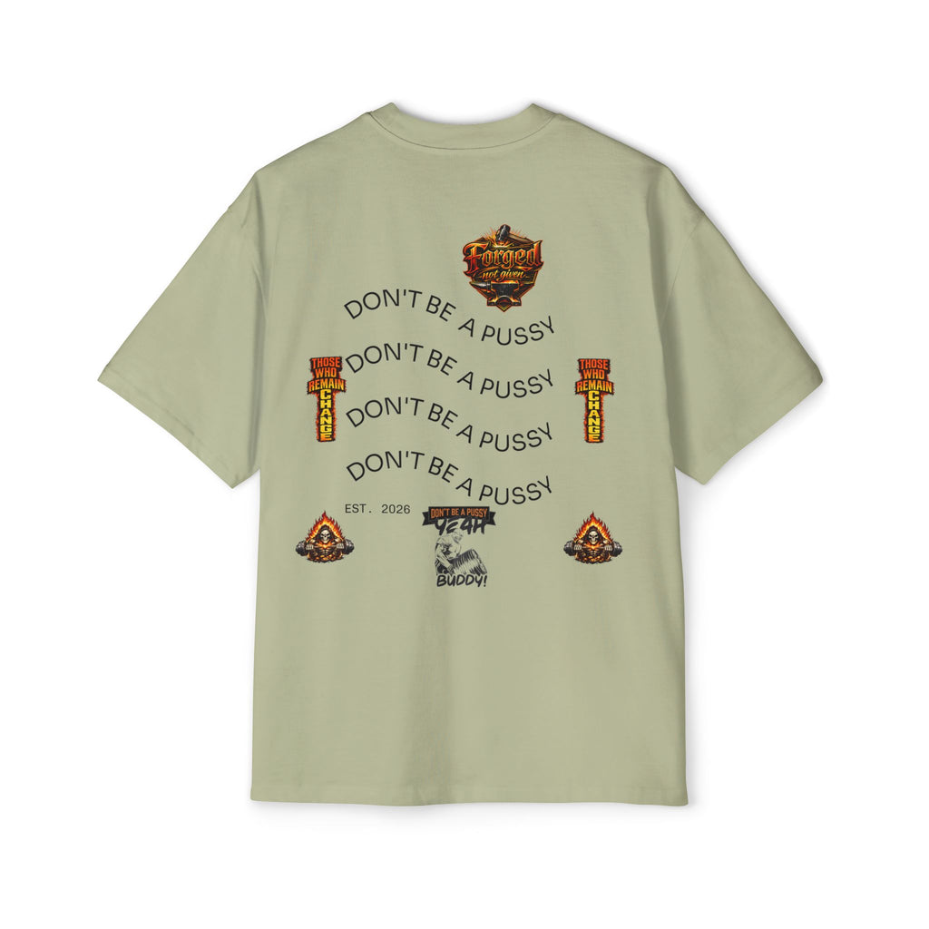 Don't be a Pussy | Ronnie Oversized Heavy Tee