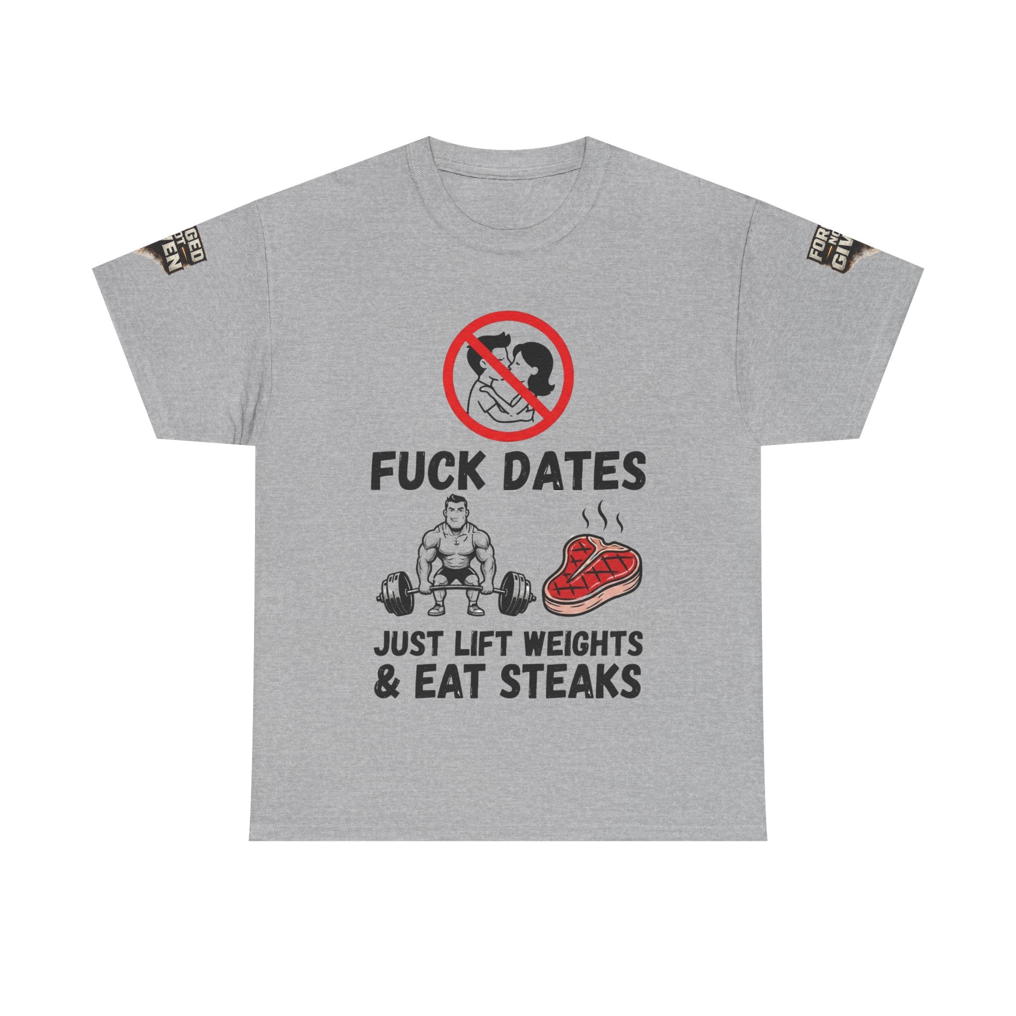 Funny Gym Tee — “Fuck Dates, Just Lift Weights & Eat Steaks” Workout Shirt