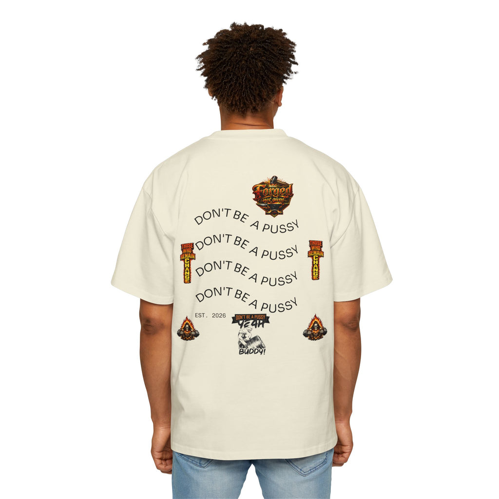 Don't be a Pussy | Ronnie Oversized Heavy Tee