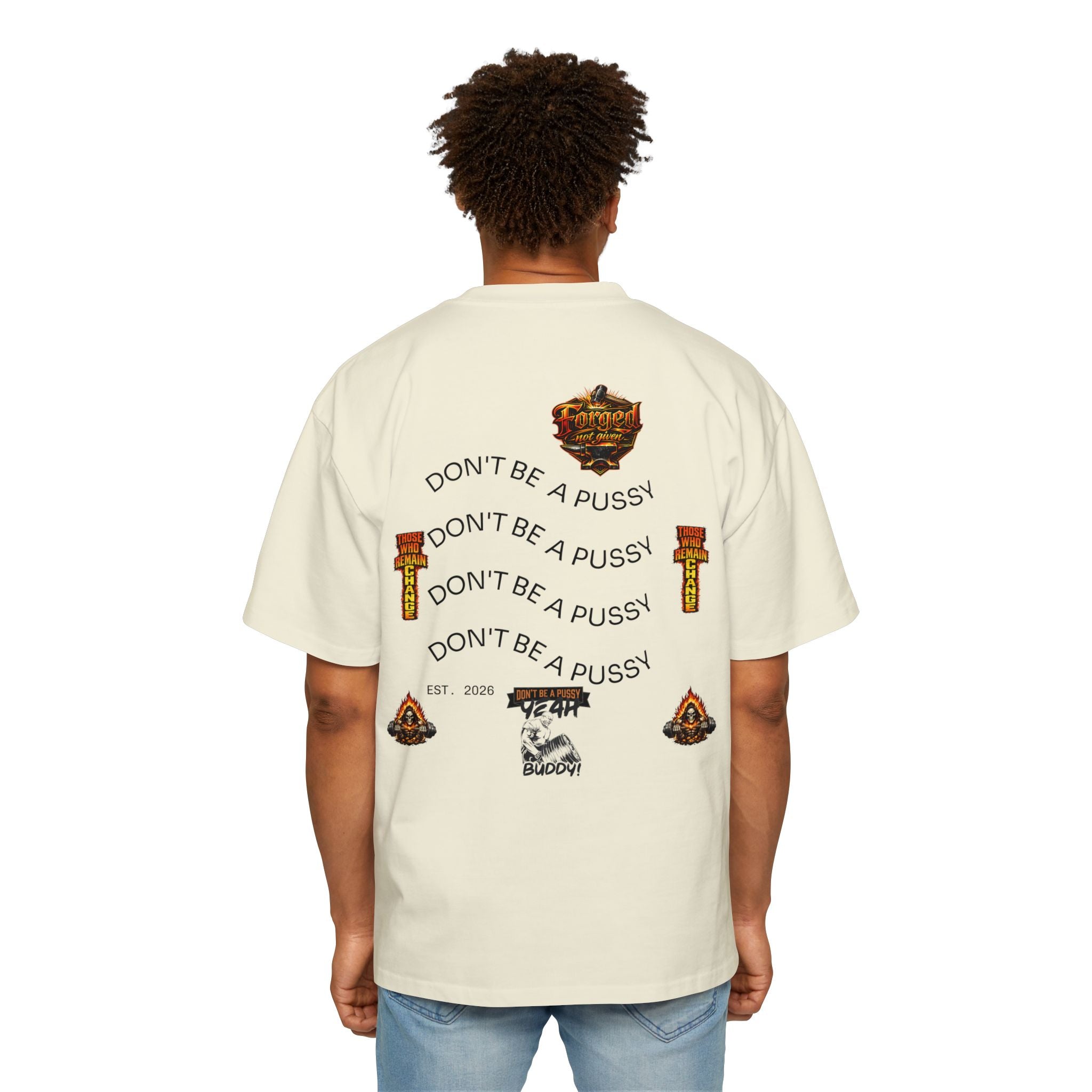 Don't be a Pussy | Ronnie Oversized Heavy Tee