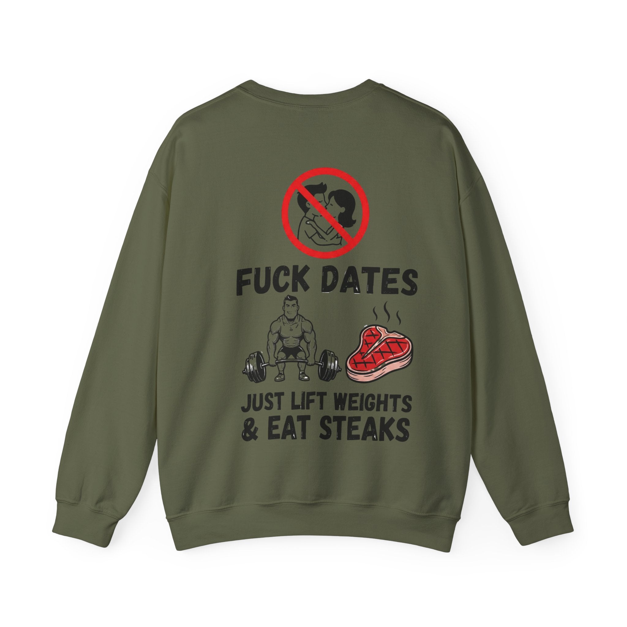 Crewneck Sweatshirt — "Fuck Dates, Just Lift Weights & Eat Steaks" Gym Humor