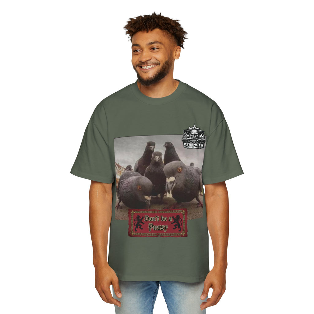 Don't be a Pussy | Birds Agree Graphic Beefy Tee