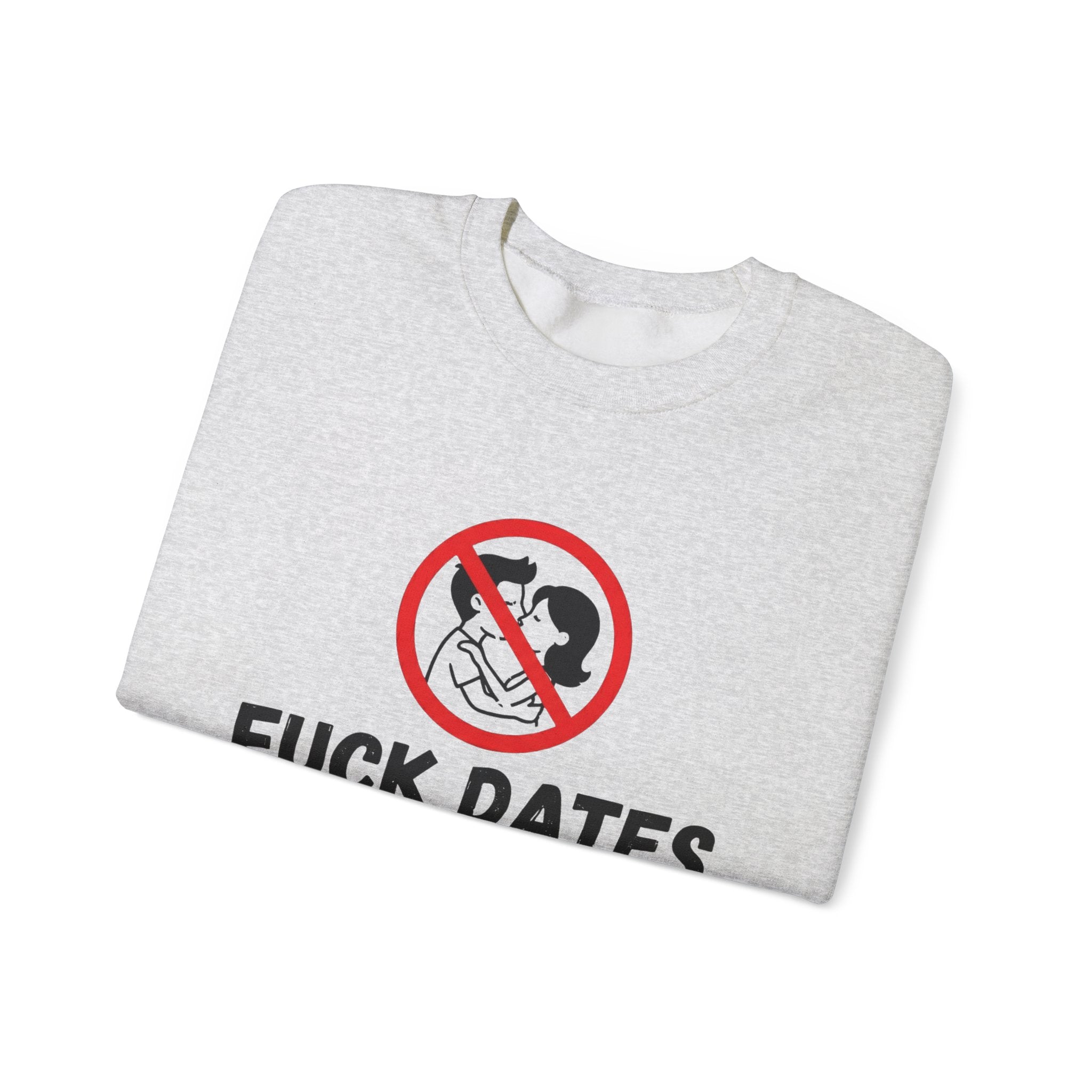 Crewneck Sweatshirt — "Fuck Dates, Just Lift Weights & Eat Steaks" Gym Humor