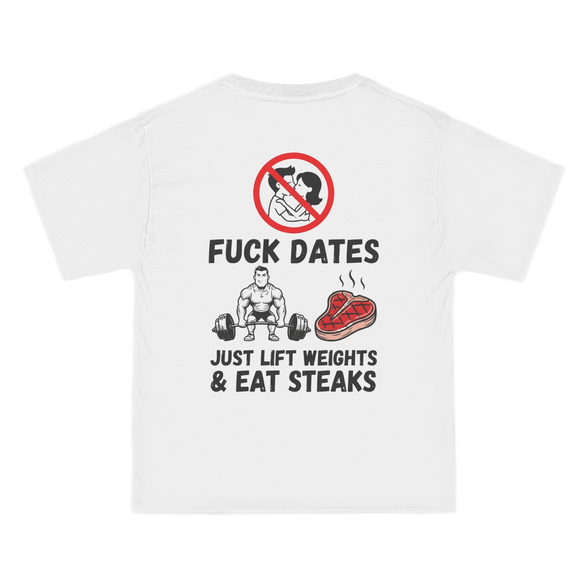 Fitness T-Shirt "F**k Dates, I Lift Weights & Eat Steaks" Gym Tee