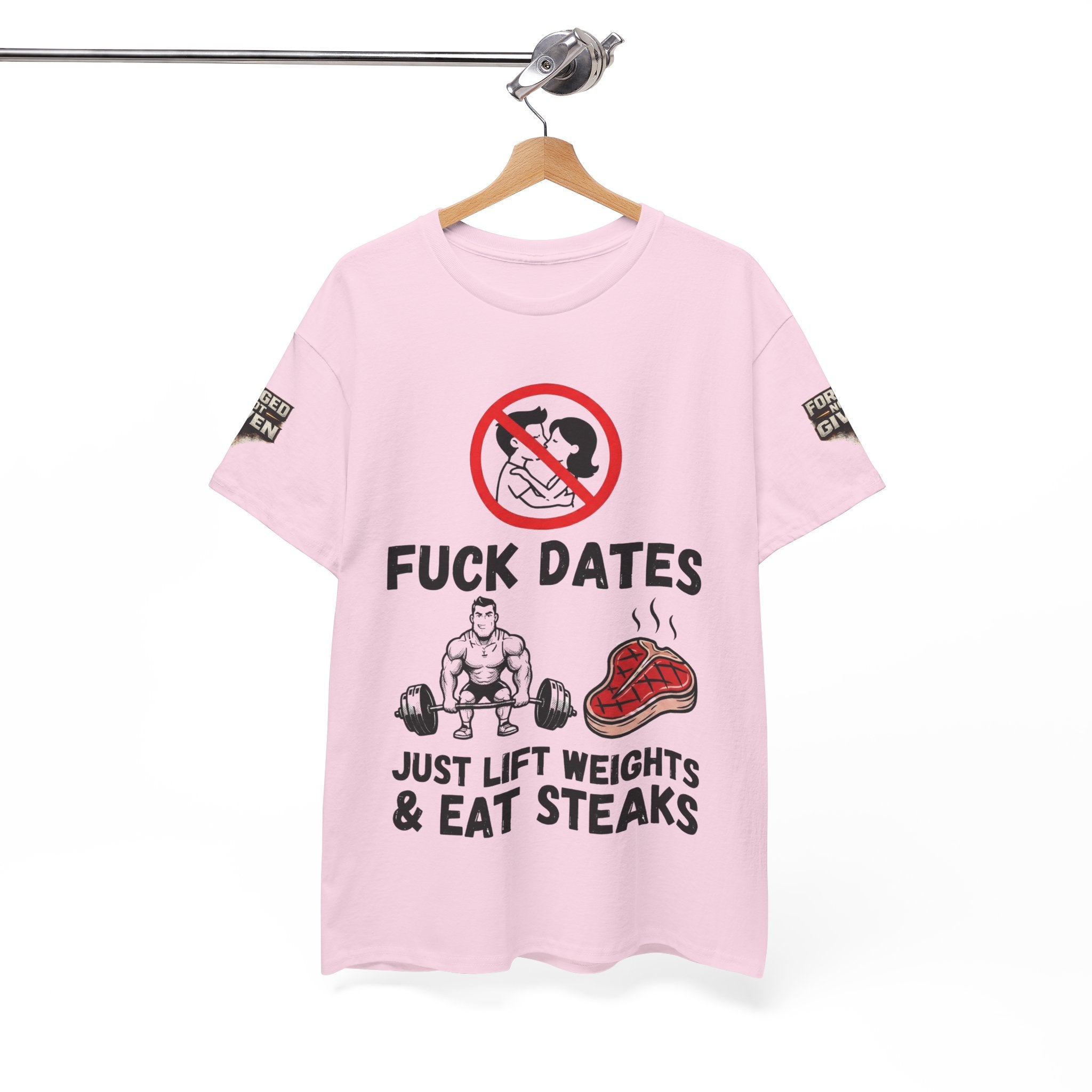 Funny Gym Tee — “Fuck Dates, Just Lift Weights & Eat Steaks” Workout Shirt