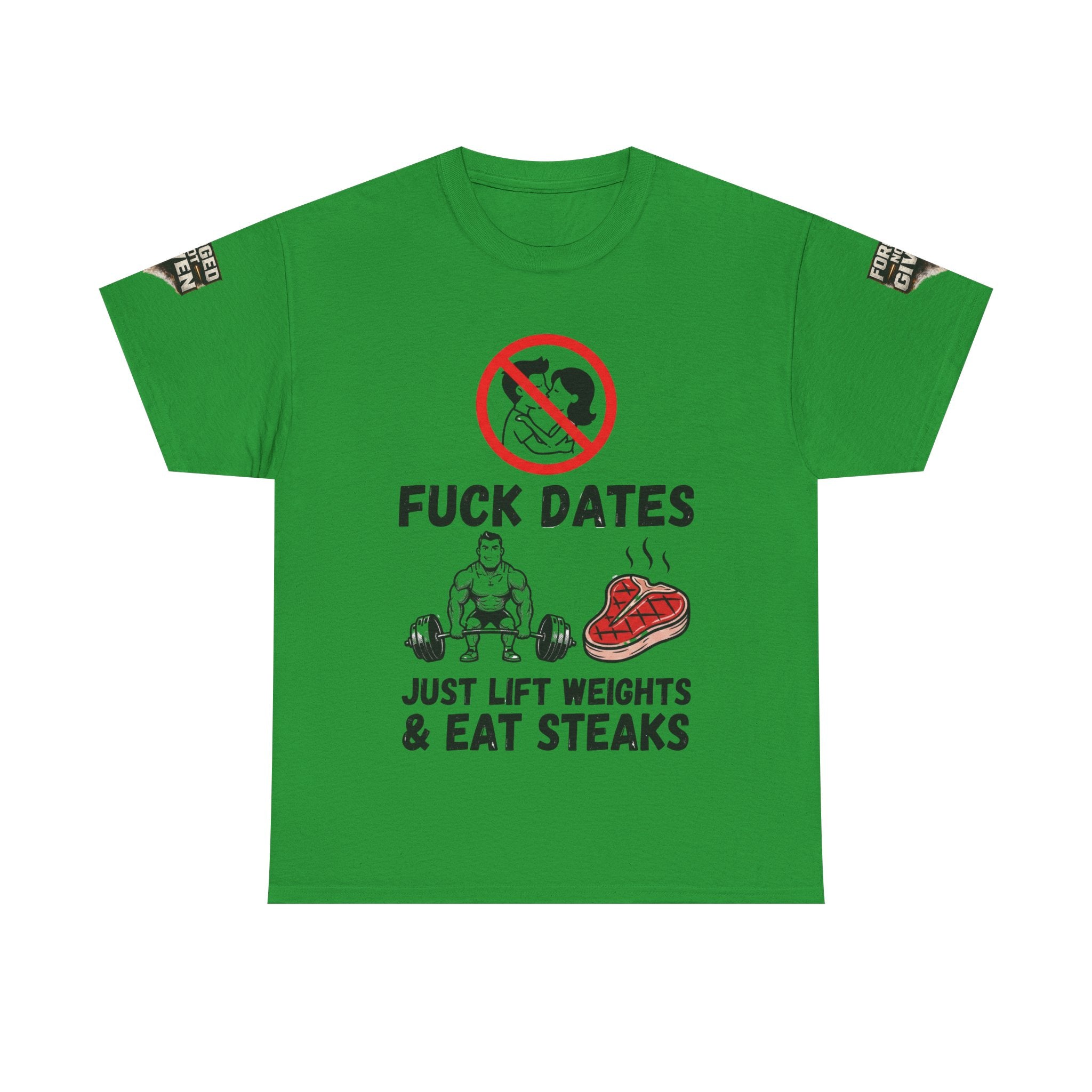 Funny Gym Tee — “Fuck Dates, Just Lift Weights & Eat Steaks” Workout Shirt