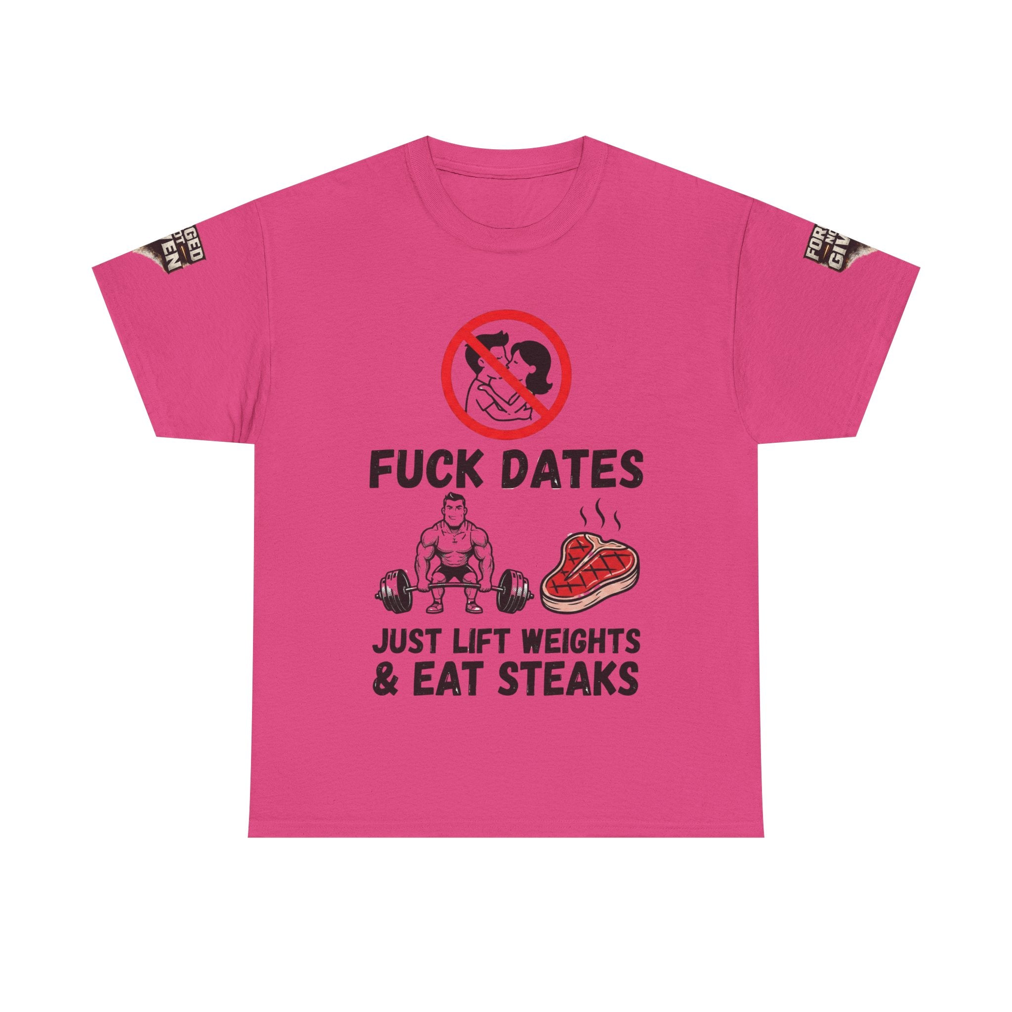 Funny Gym Tee — “Fuck Dates, Just Lift Weights & Eat Steaks” Workout Shirt