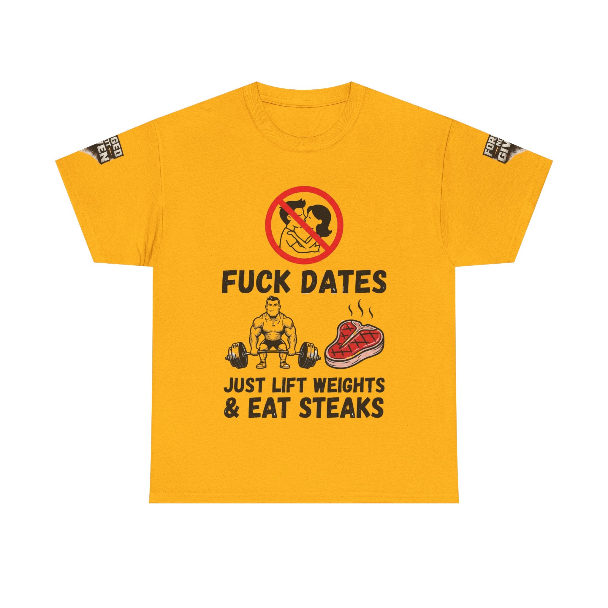Funny Gym Tee — “Fuck Dates, Just Lift Weights & Eat Steaks” Workout Shirt