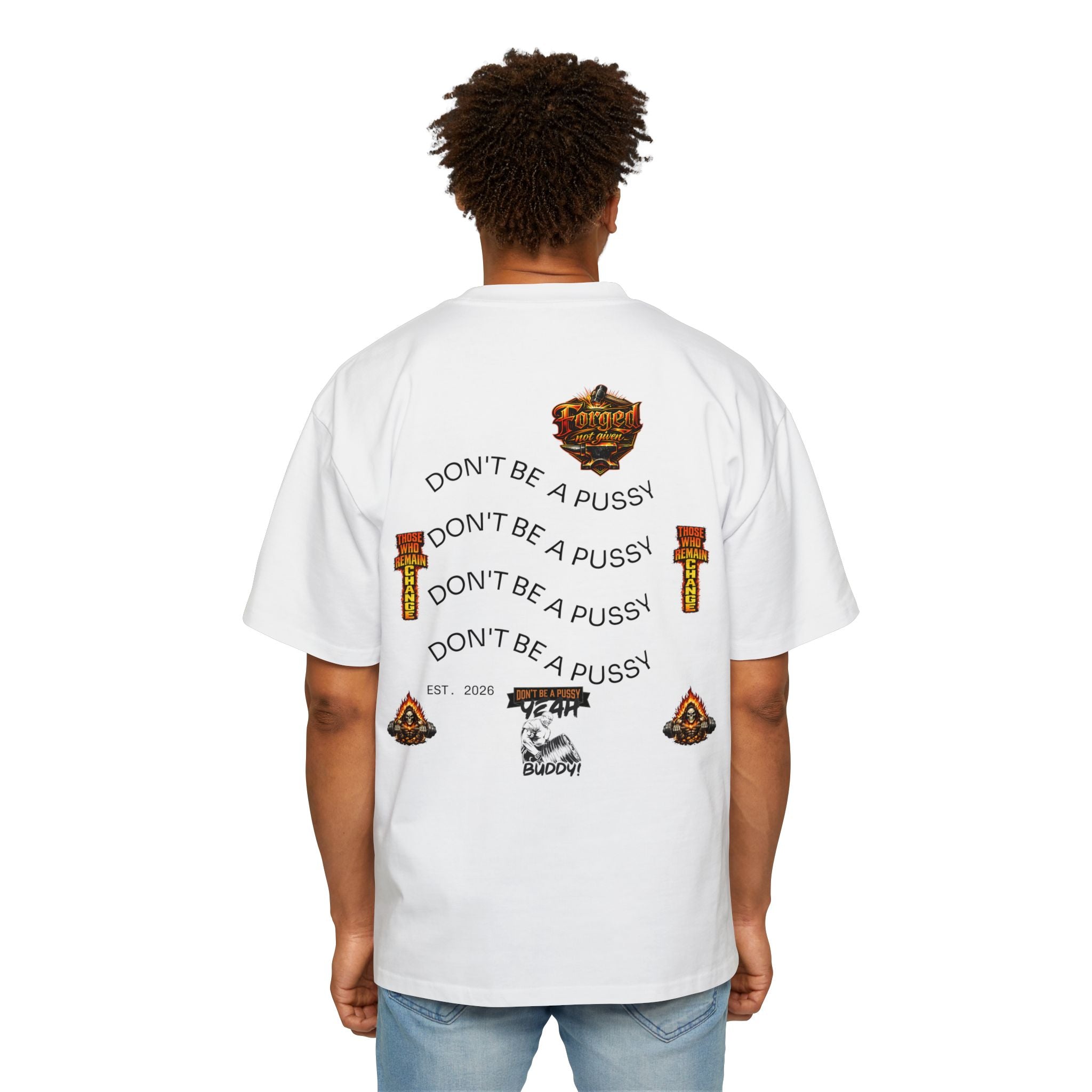 Don't be a Pussy | Ronnie Oversized Heavy Tee