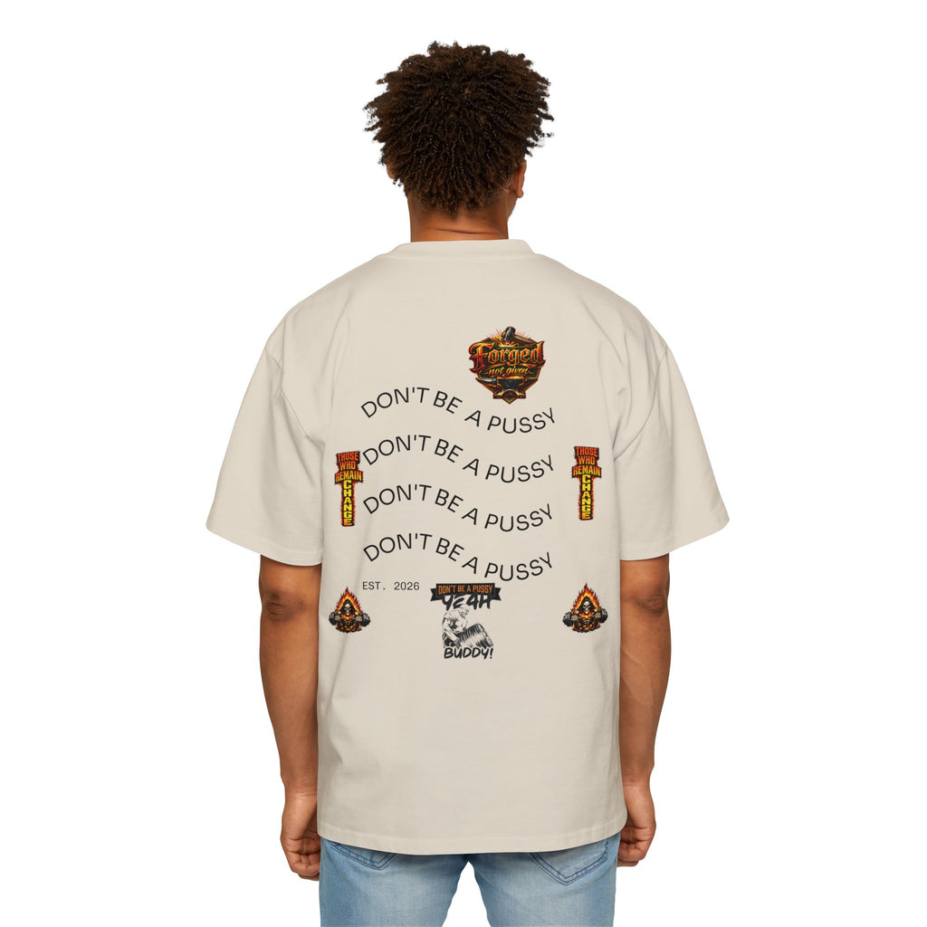 Don't be a Pussy | Ronnie Oversized Heavy Tee