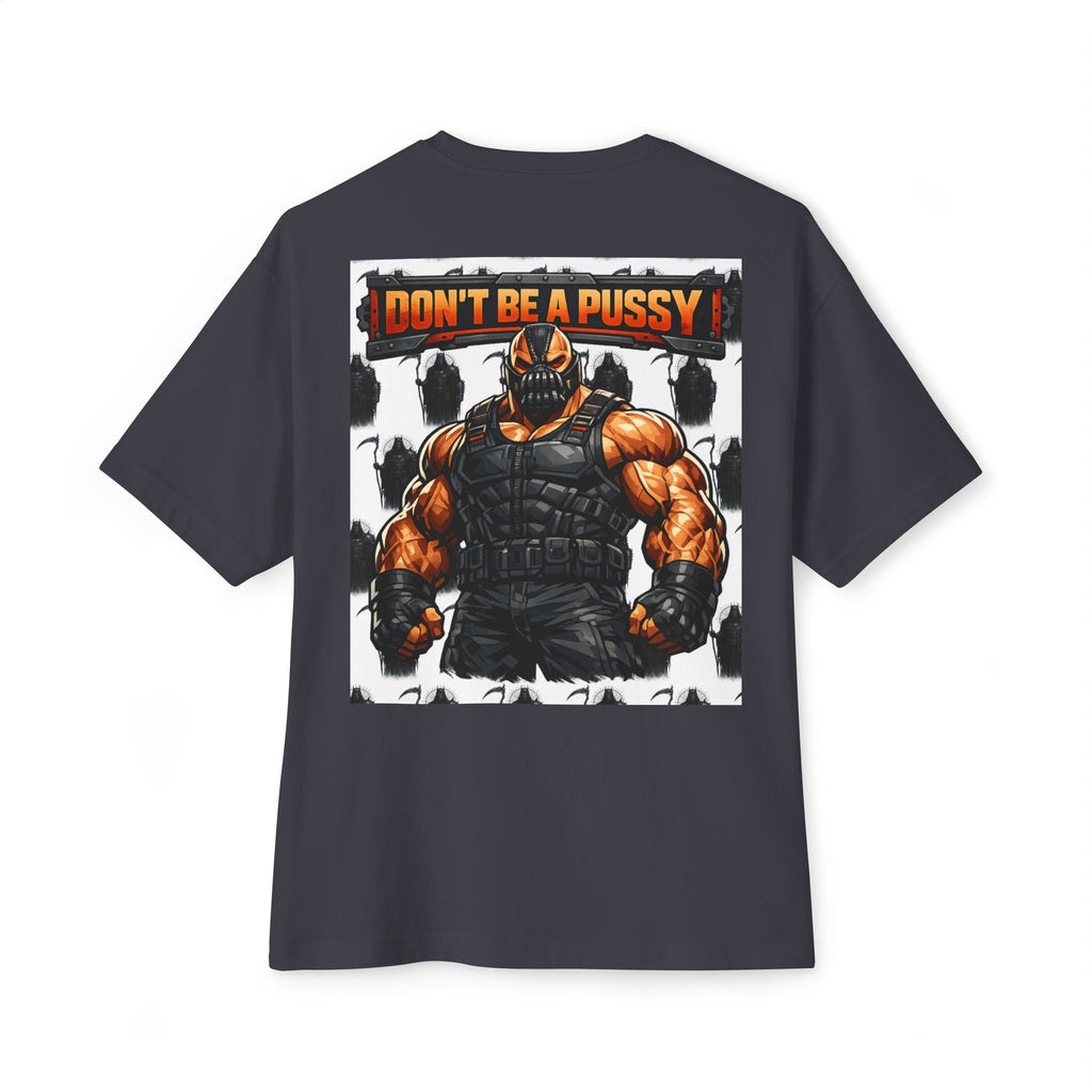 Don't be a Pussy | Bane Graphic Tee