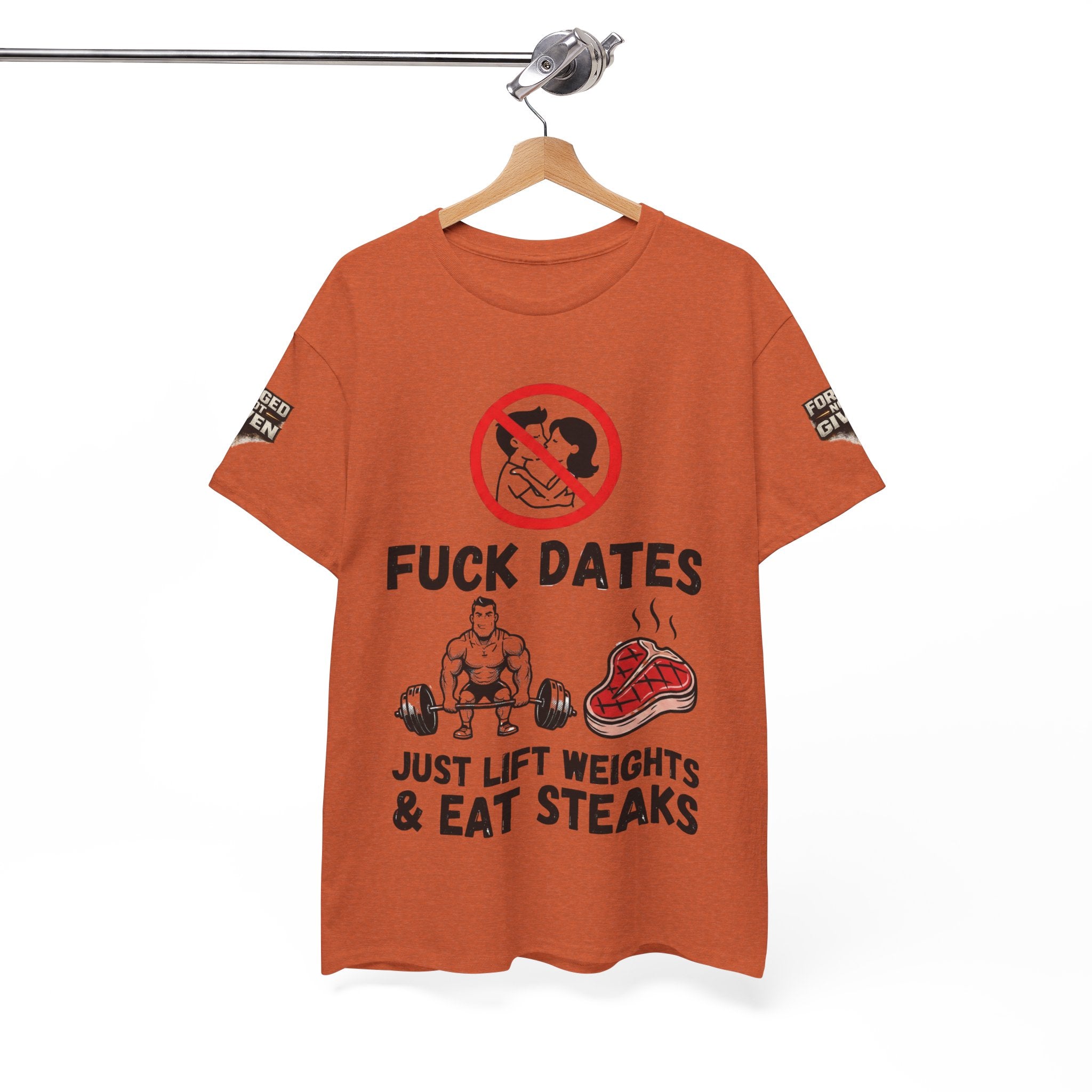 Funny Gym Tee — “Fuck Dates, Just Lift Weights & Eat Steaks” Workout Shirt