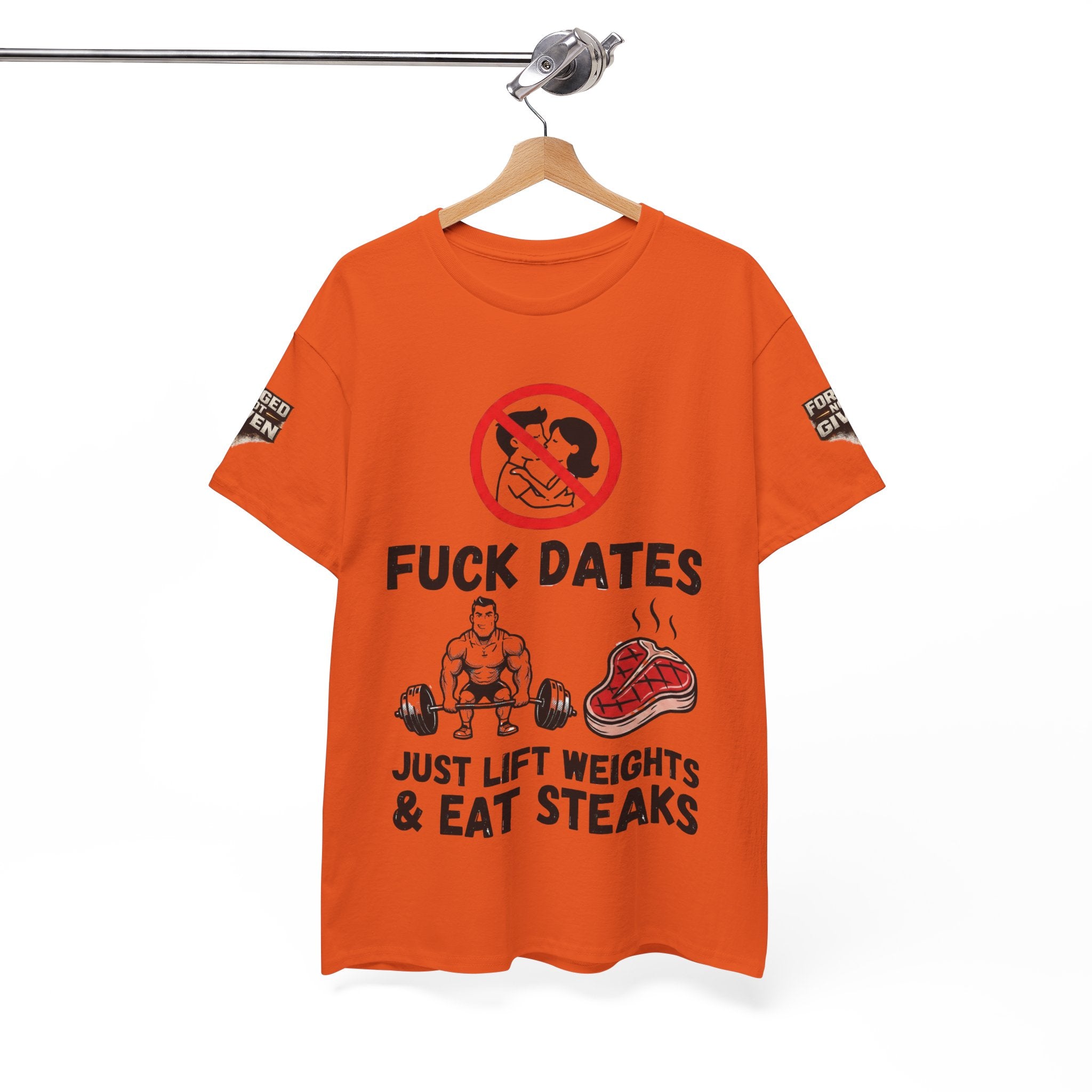 Funny Gym Tee — “Fuck Dates, Just Lift Weights & Eat Steaks” Workout Shirt