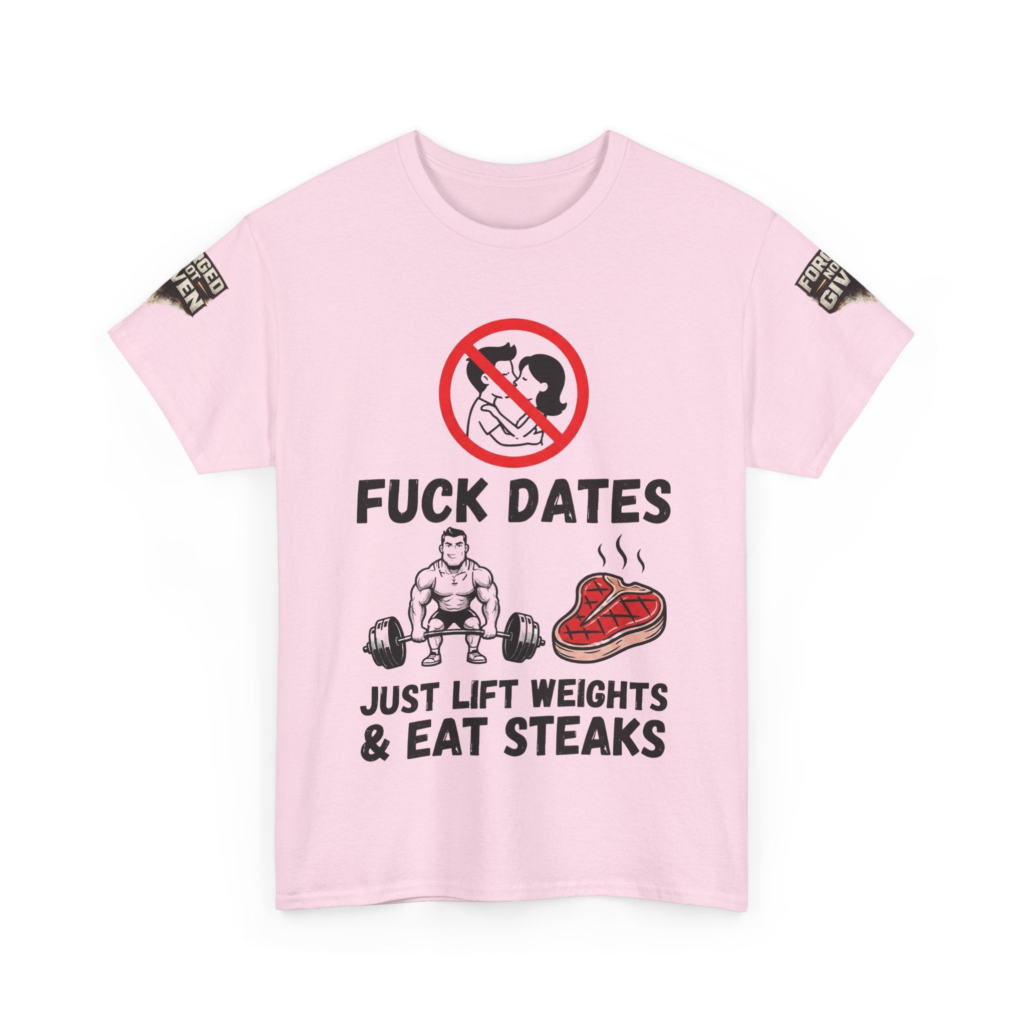 Funny Gym Tee — “Fuck Dates, Just Lift Weights & Eat Steaks” Workout Shirt