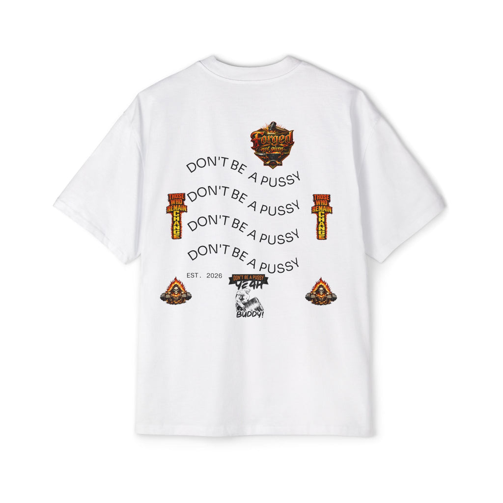 Don't be a Pussy | Ronnie Oversized Heavy Tee