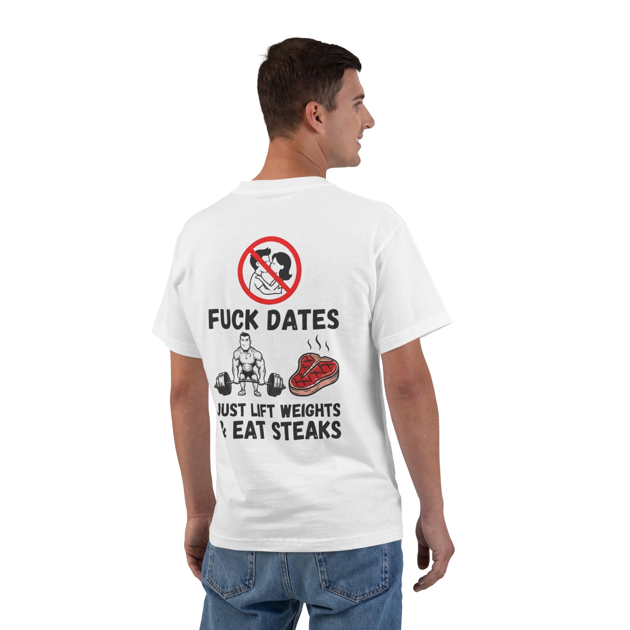 Fitness T-Shirt "F**k Dates, I Lift Weights & Eat Steaks" Gym Tee