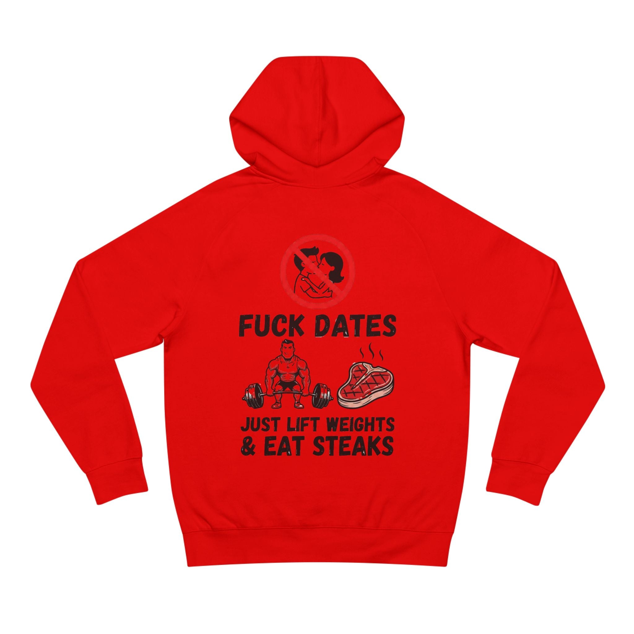 Hoodie - “Fuck Dates, Just Lift Weights & Eat Steaks” Fitness Hoodie