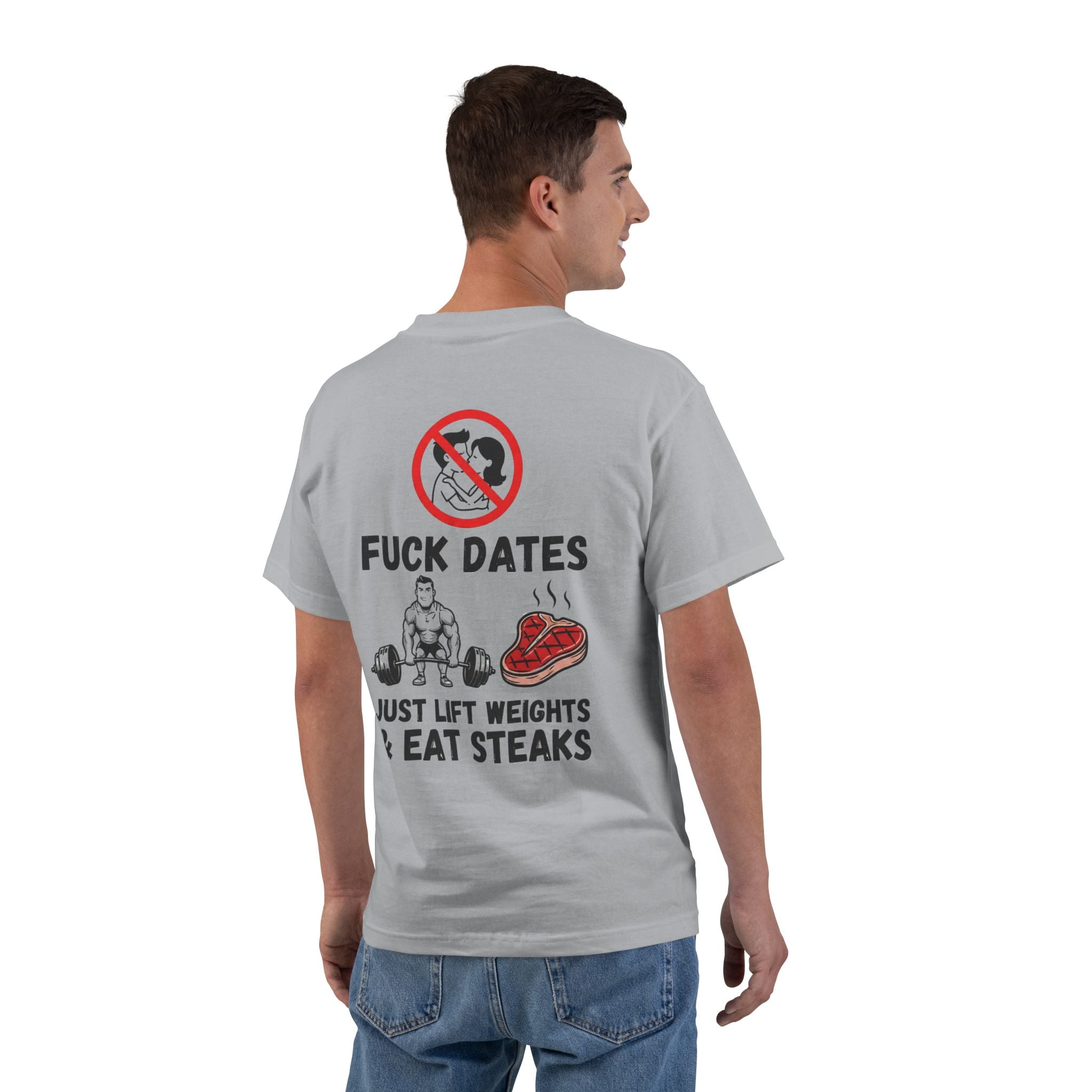 Fitness T-Shirt "F**k Dates, I Lift Weights & Eat Steaks" Gym Tee