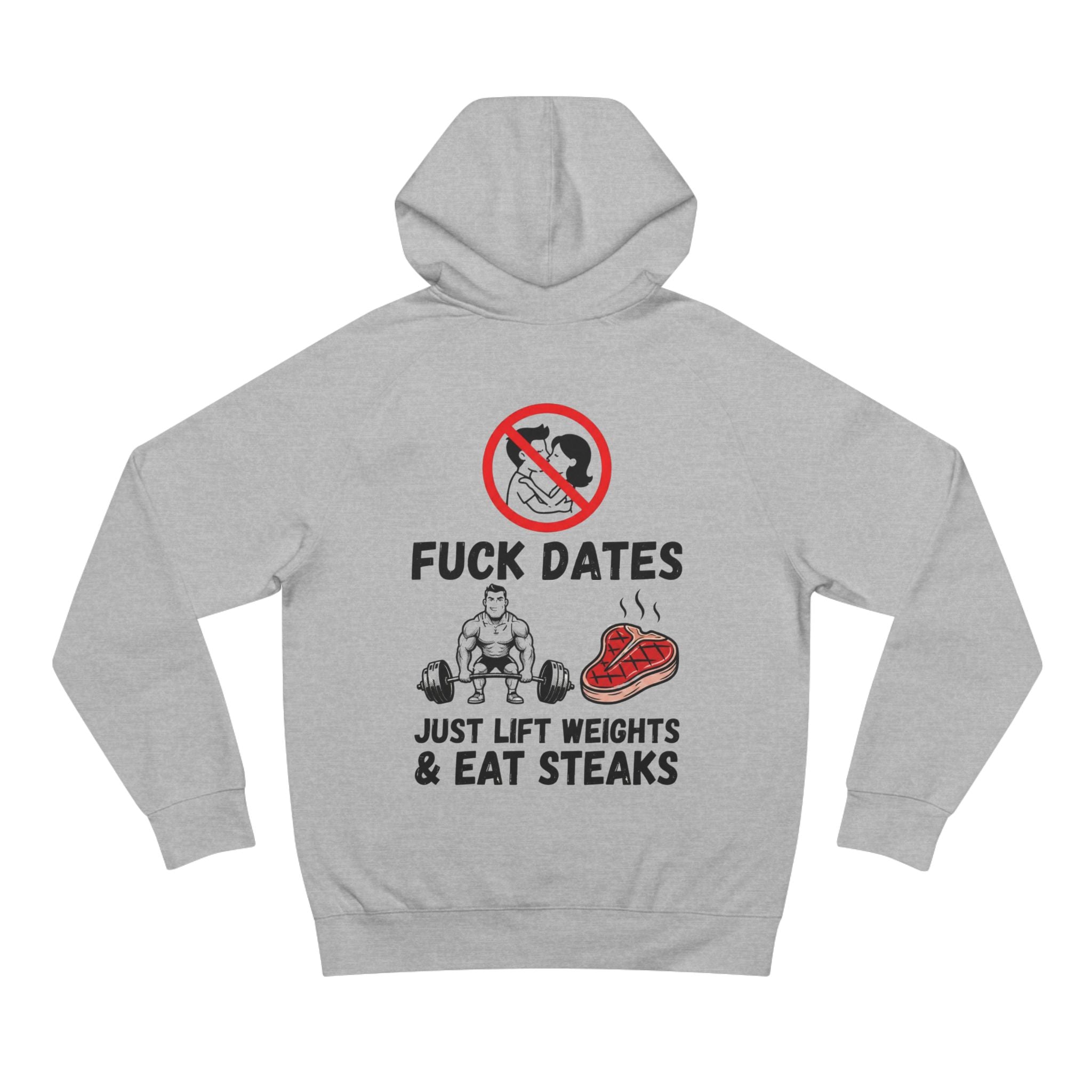 Hoodie - “Fuck Dates, Just Lift Weights & Eat Steaks” Fitness Hoodie