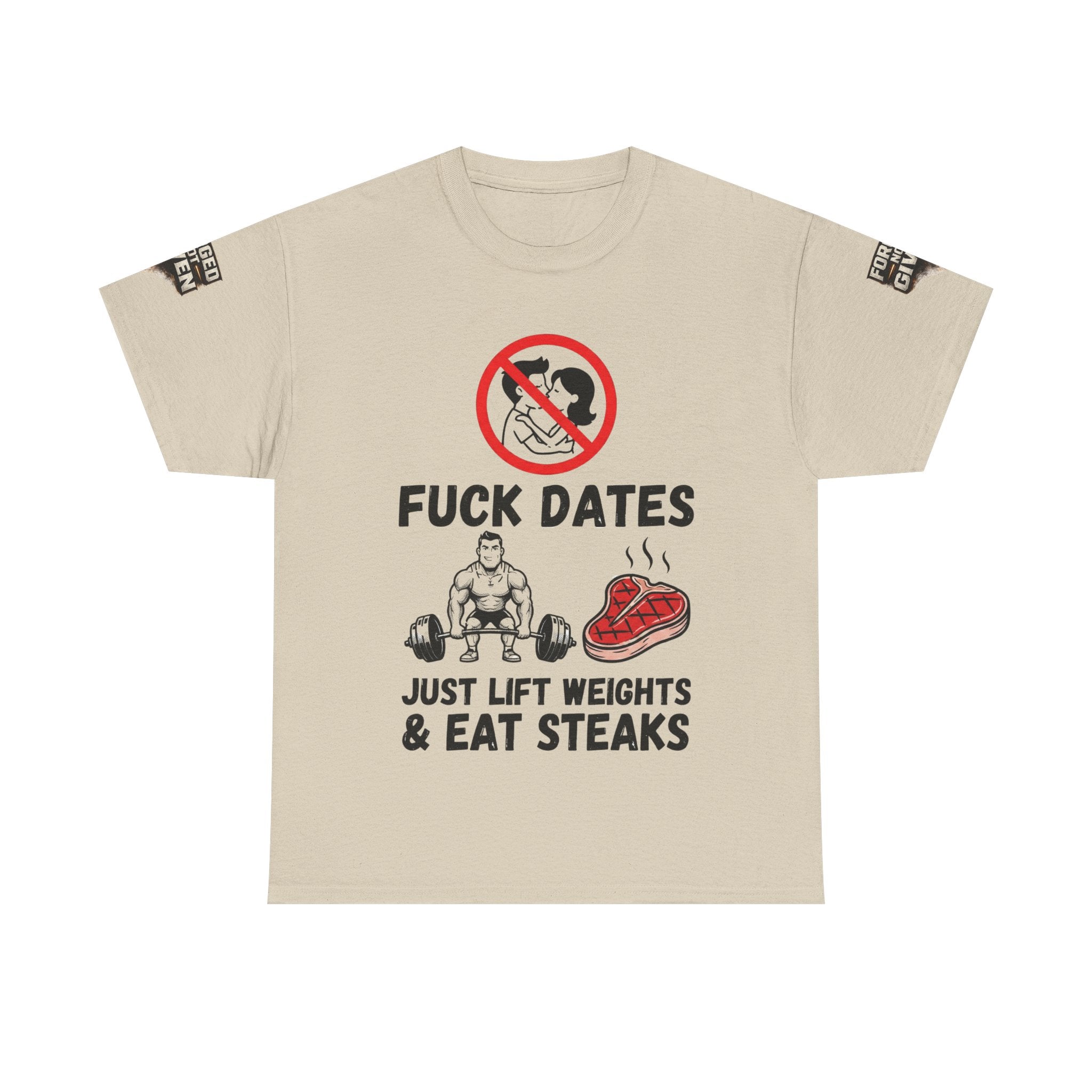 Funny Gym Tee — “Fuck Dates, Just Lift Weights & Eat Steaks” Workout Shirt