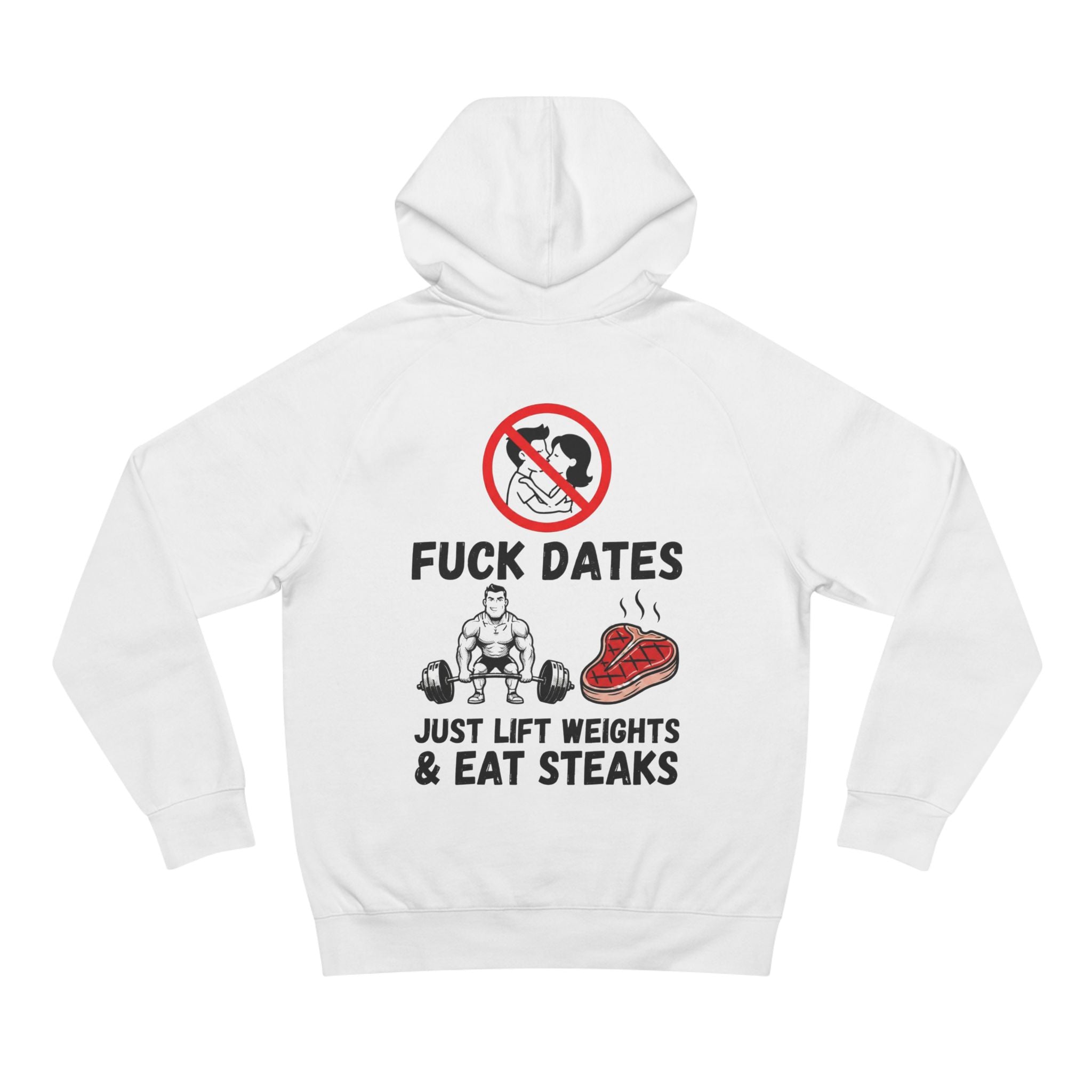 Hoodie - “Fuck Dates, Just Lift Weights & Eat Steaks” Fitness Hoodie