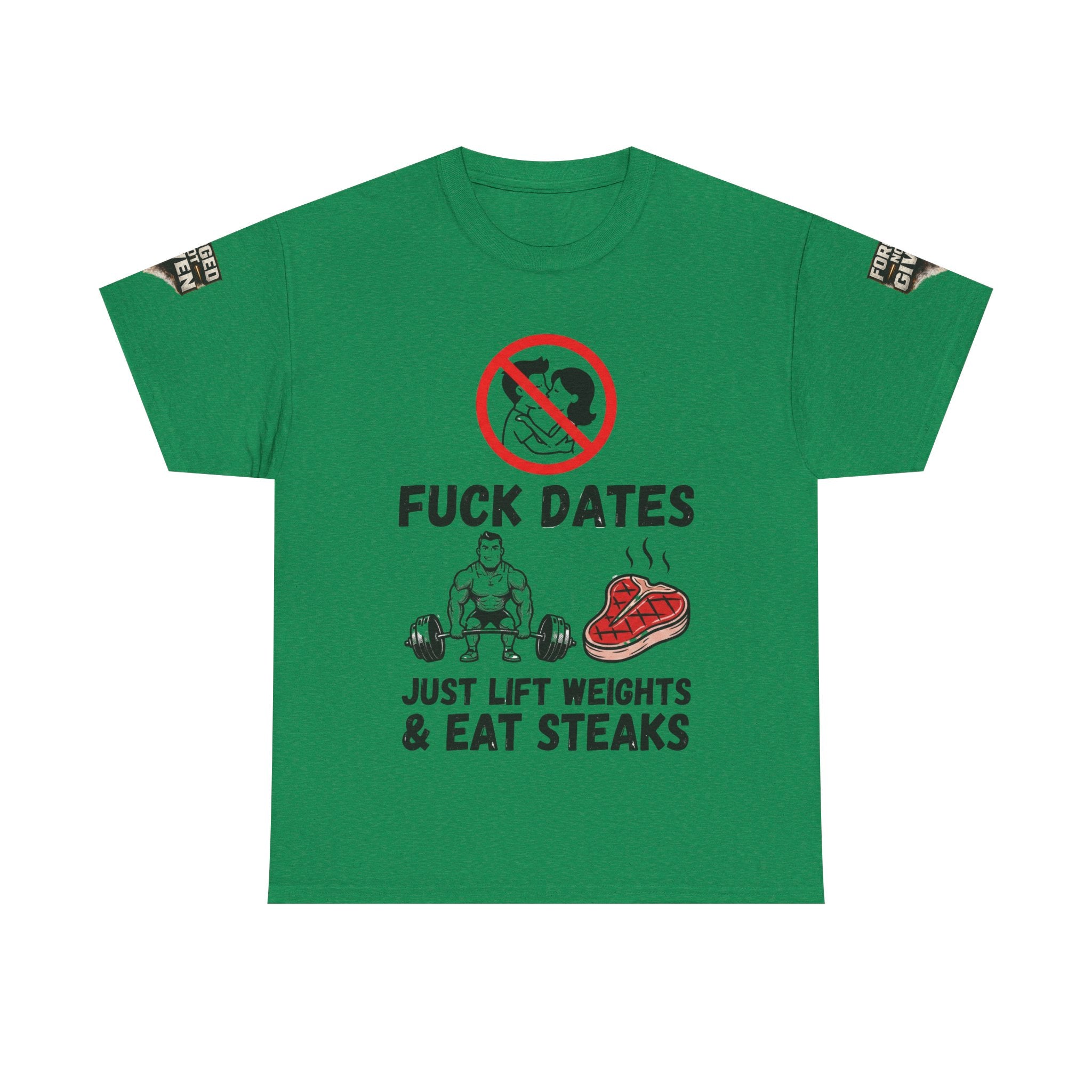 Funny Gym Tee — “Fuck Dates, Just Lift Weights & Eat Steaks” Workout Shirt