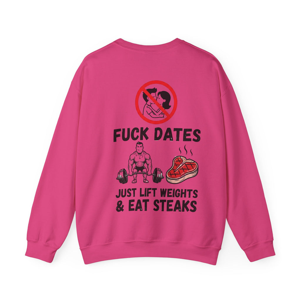 Crewneck Sweatshirt — "Fuck Dates, Just Lift Weights & Eat Steaks" Gym Humor
