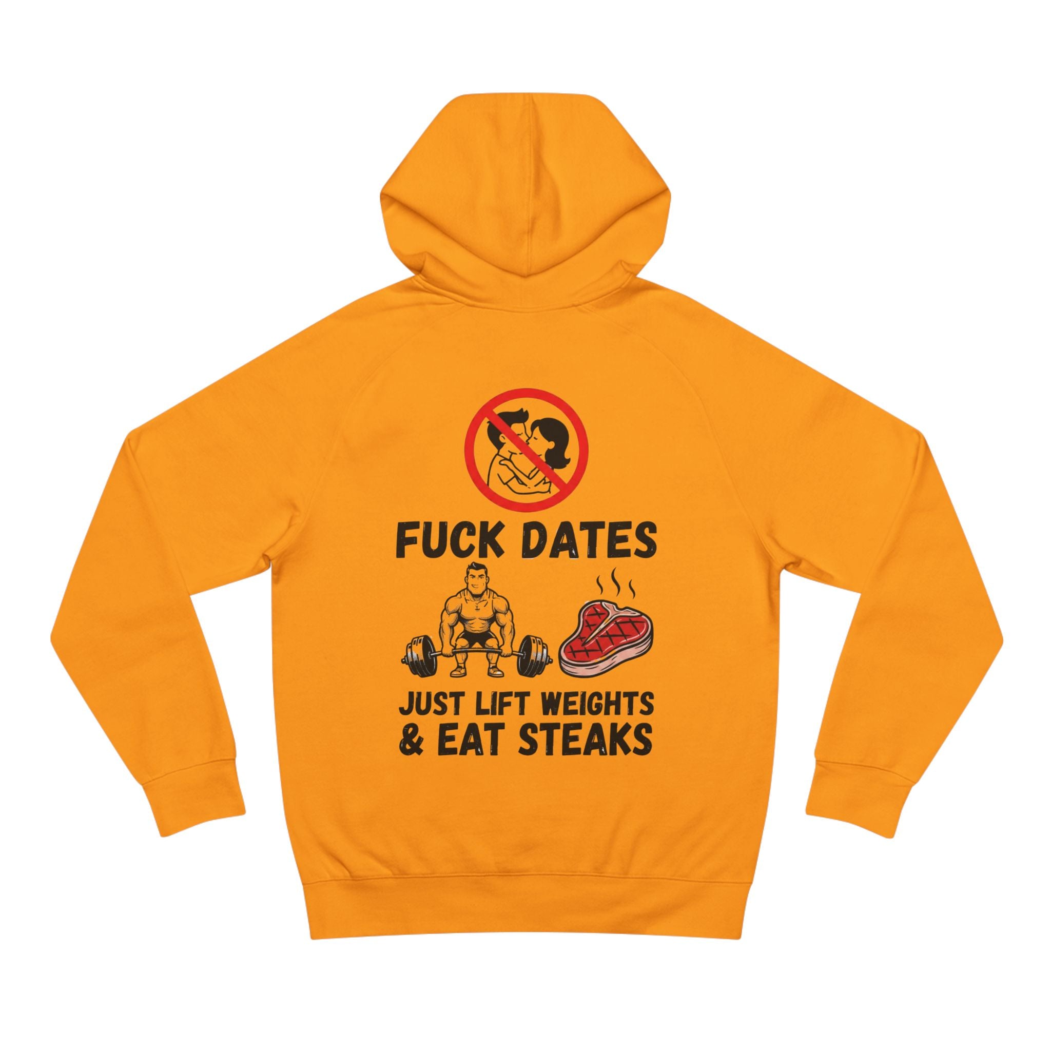 Hoodie - “Fuck Dates, Just Lift Weights & Eat Steaks” Fitness Hoodie