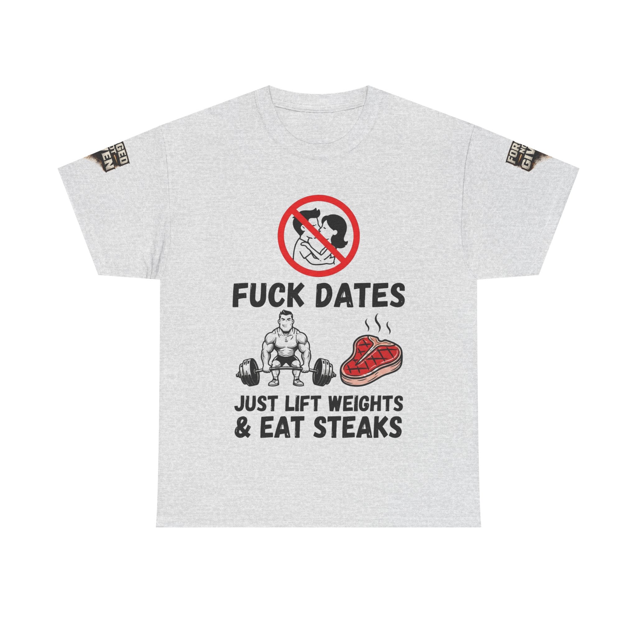 Funny Gym Tee — “Fuck Dates, Just Lift Weights & Eat Steaks” Workout Shirt