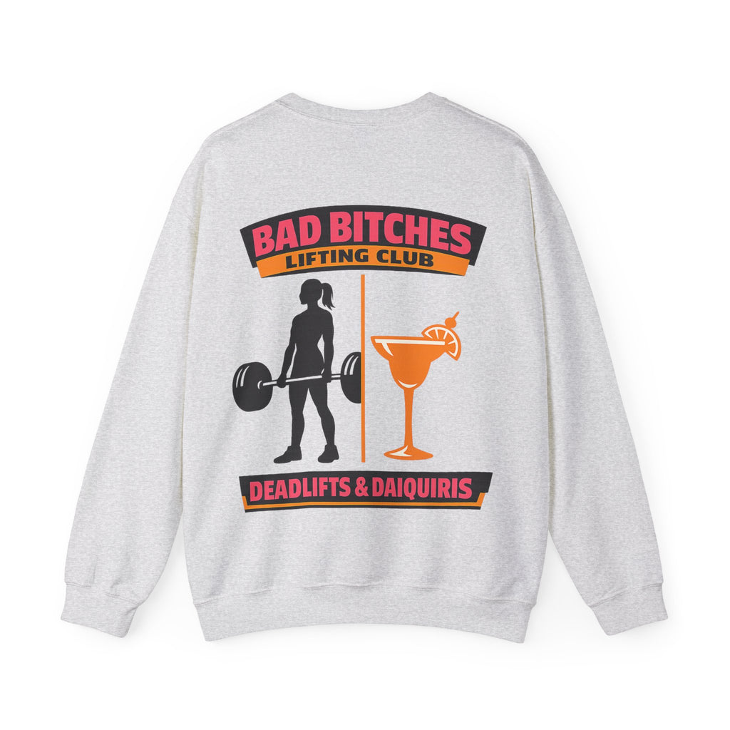 Bad Bitches Lifting Club Sweatshirt —  "Deadlifts & Daiquiris" Gym Crewneck