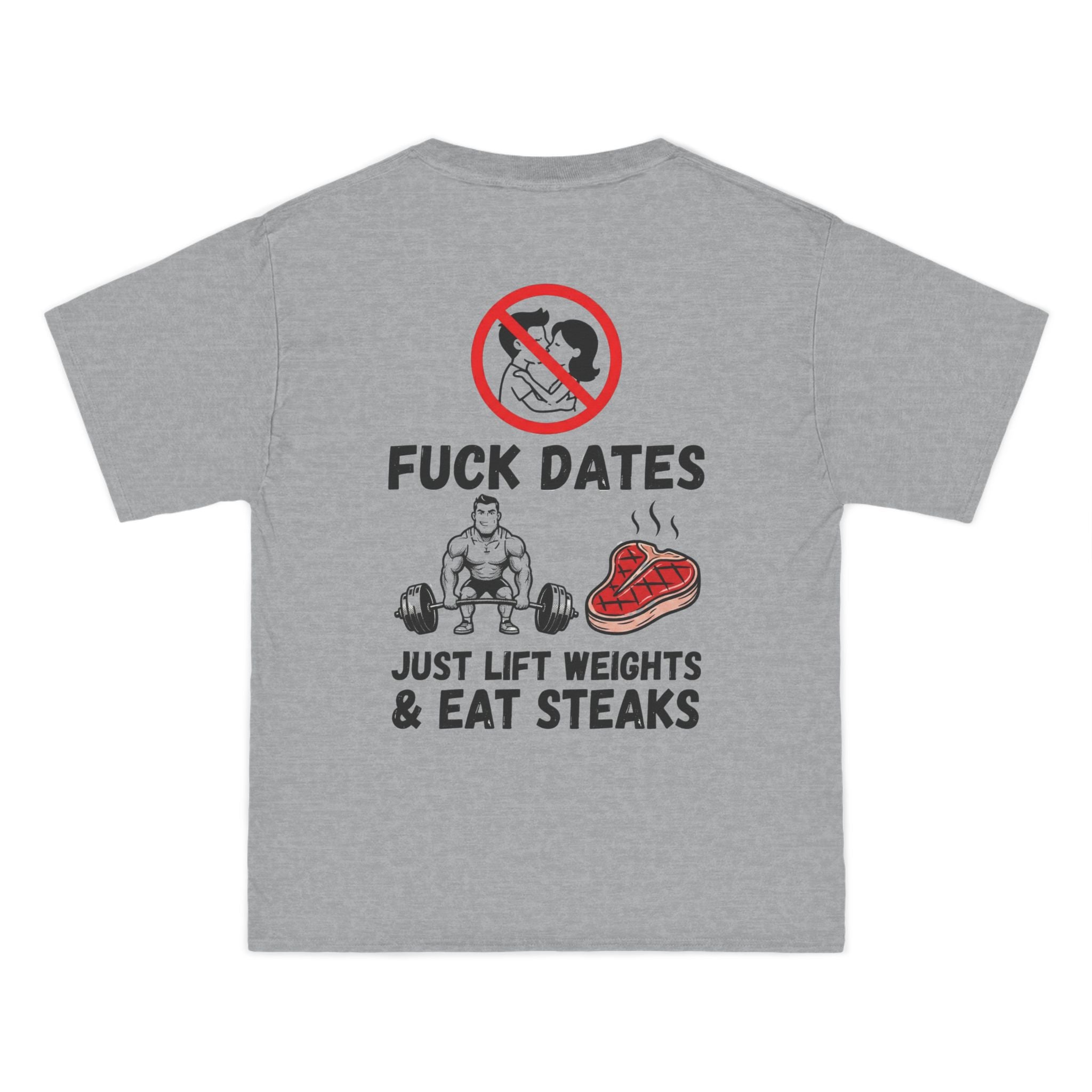 Fitness T-Shirt "F**k Dates, I Lift Weights & Eat Steaks" Gym Tee