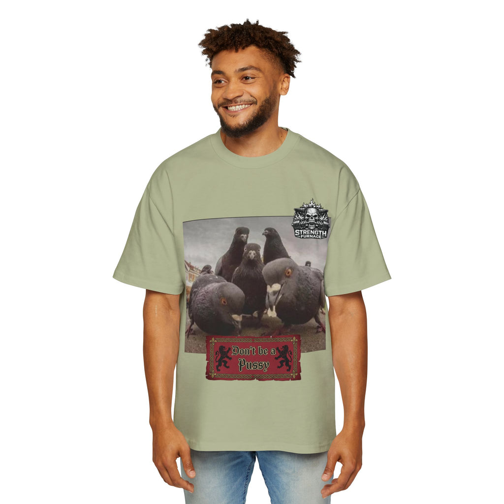Don't be a Pussy | Birds Agree Graphic Beefy Tee