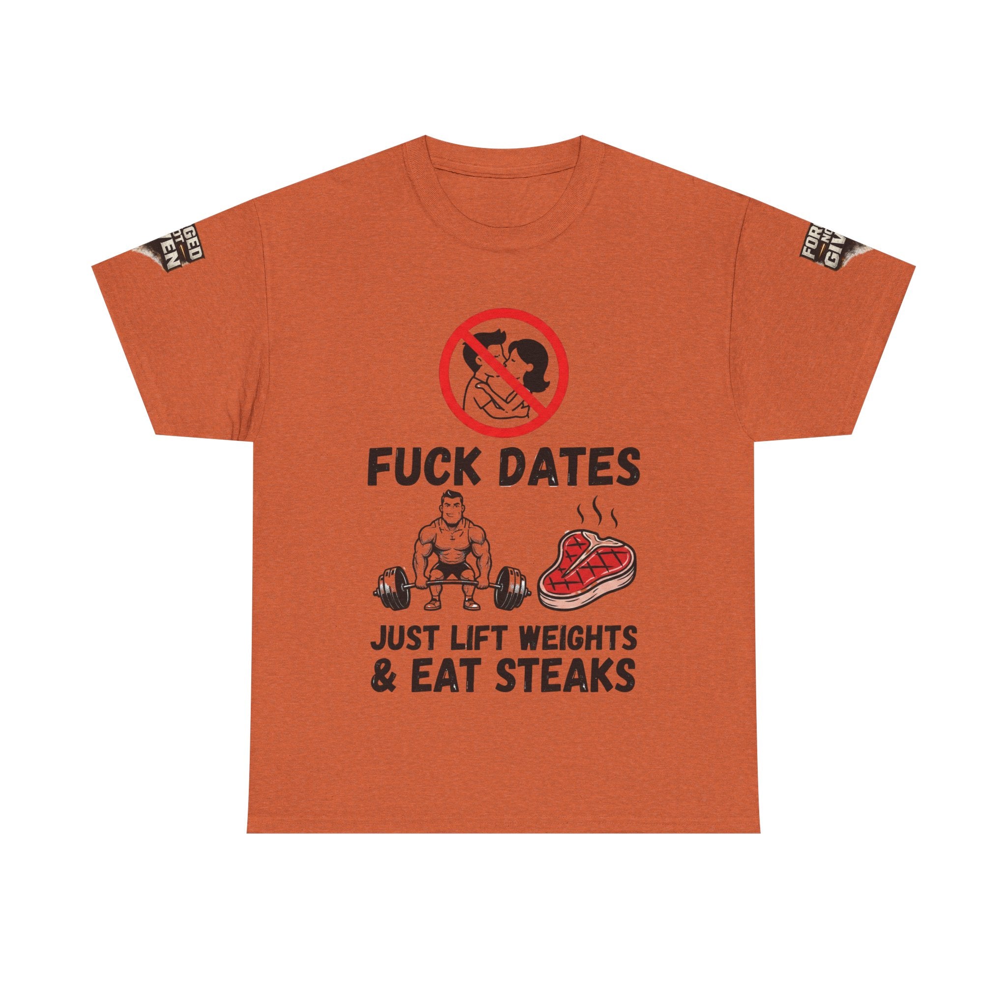 Funny Gym Tee — “Fuck Dates, Just Lift Weights & Eat Steaks” Workout Shirt