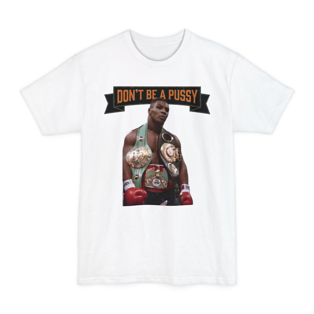 Don't Be a Pussy | Tyson Tall Tee