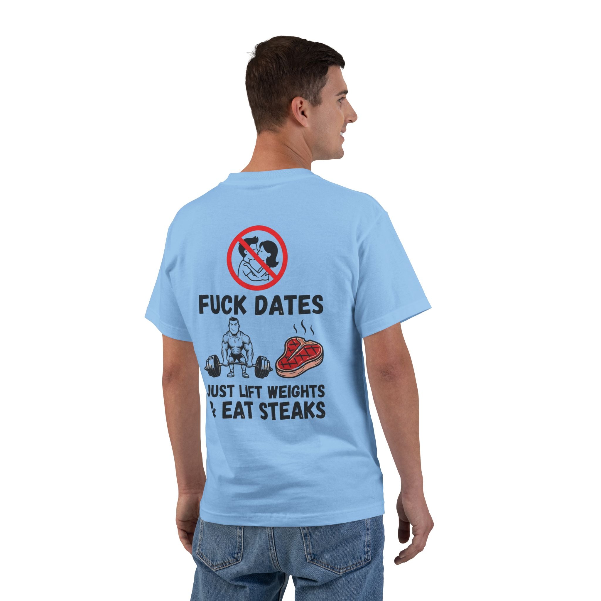 Fitness T-Shirt "F**k Dates, I Lift Weights & Eat Steaks" Gym Tee