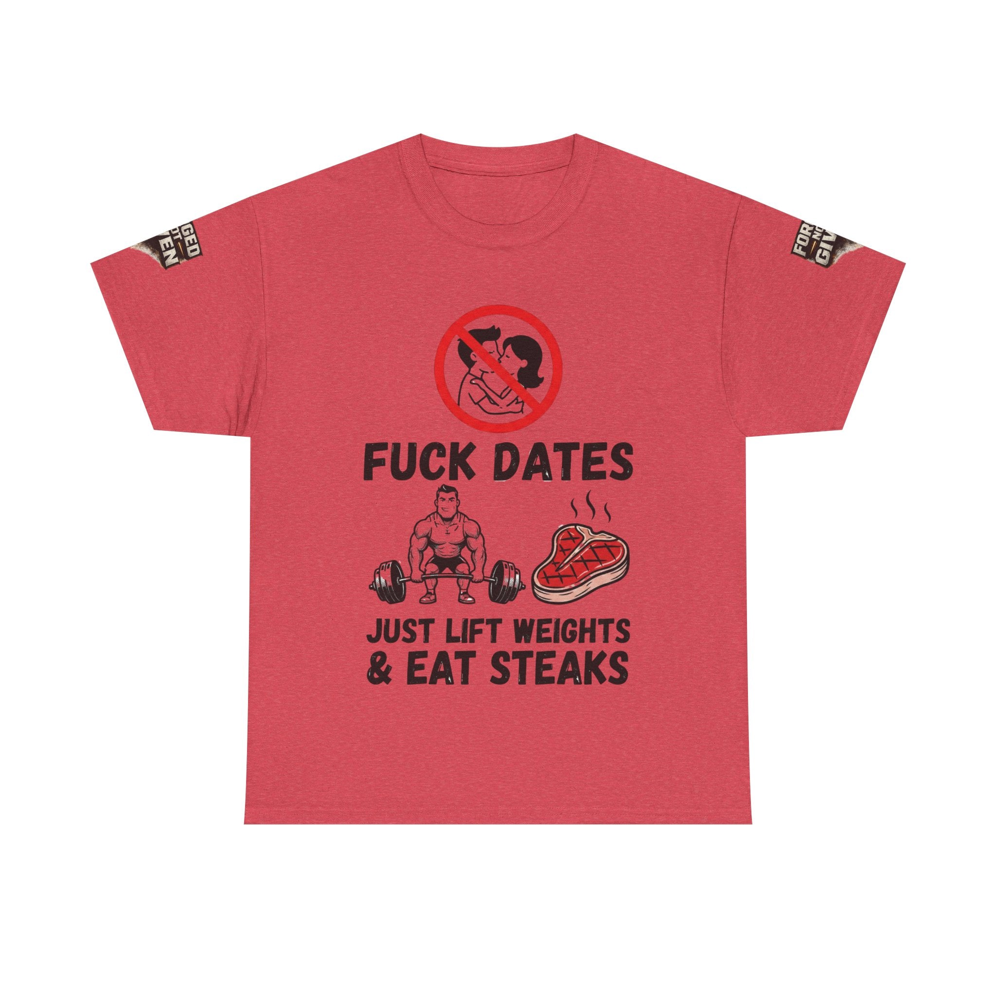 Funny Gym Tee — “Fuck Dates, Just Lift Weights & Eat Steaks” Workout Shirt