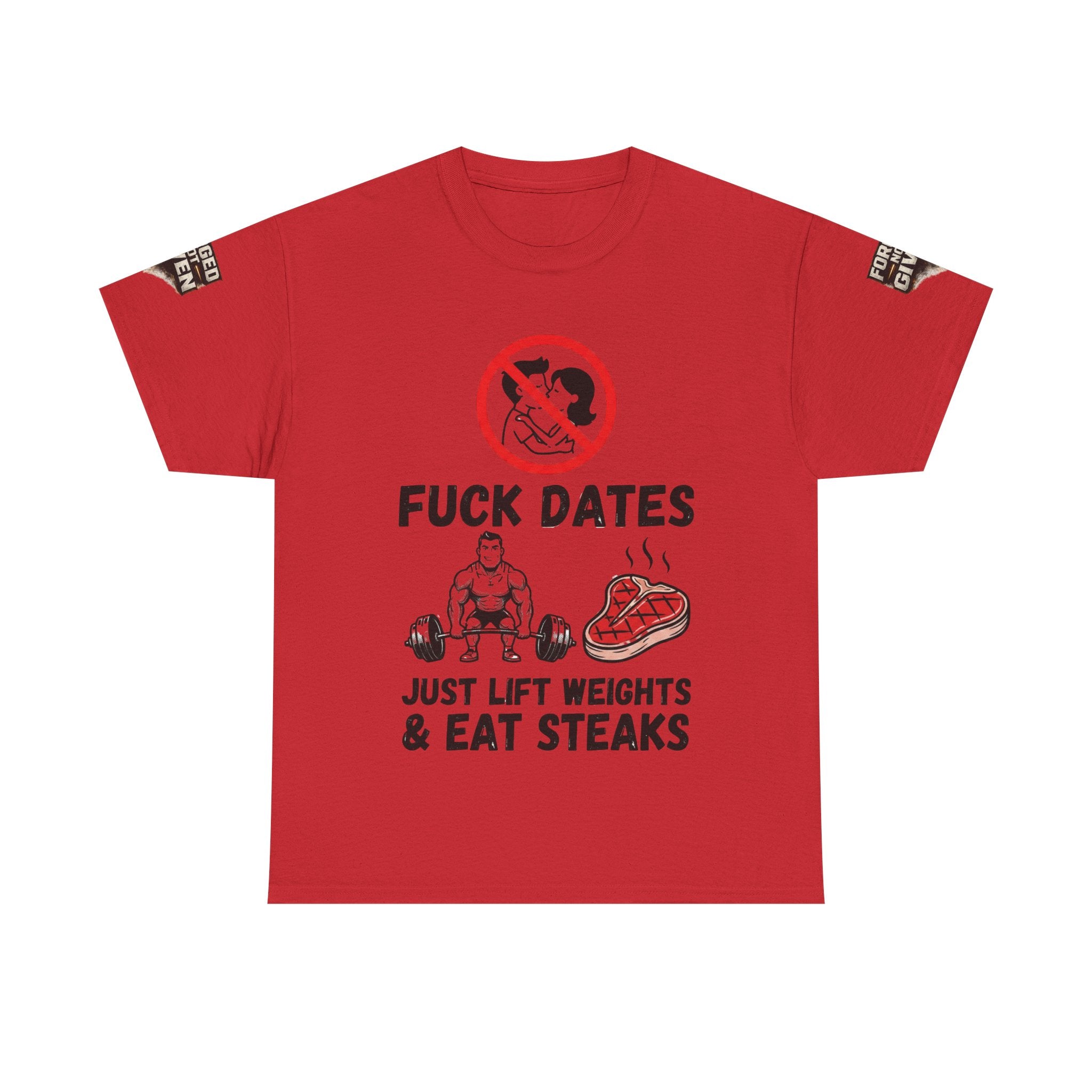 Funny Gym Tee — “Fuck Dates, Just Lift Weights & Eat Steaks” Workout Shirt