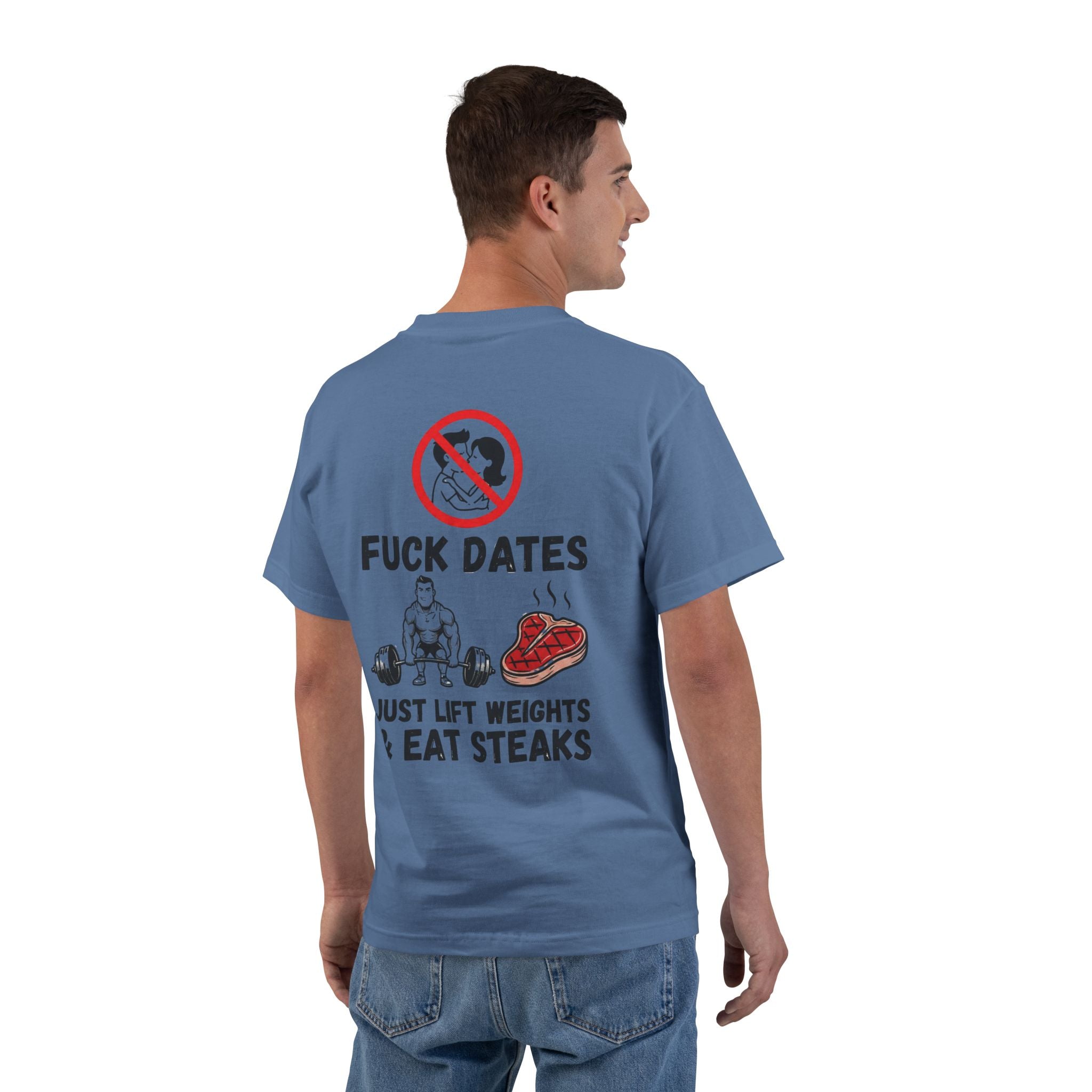 Fitness T-Shirt "F**k Dates, I Lift Weights & Eat Steaks" Gym Tee