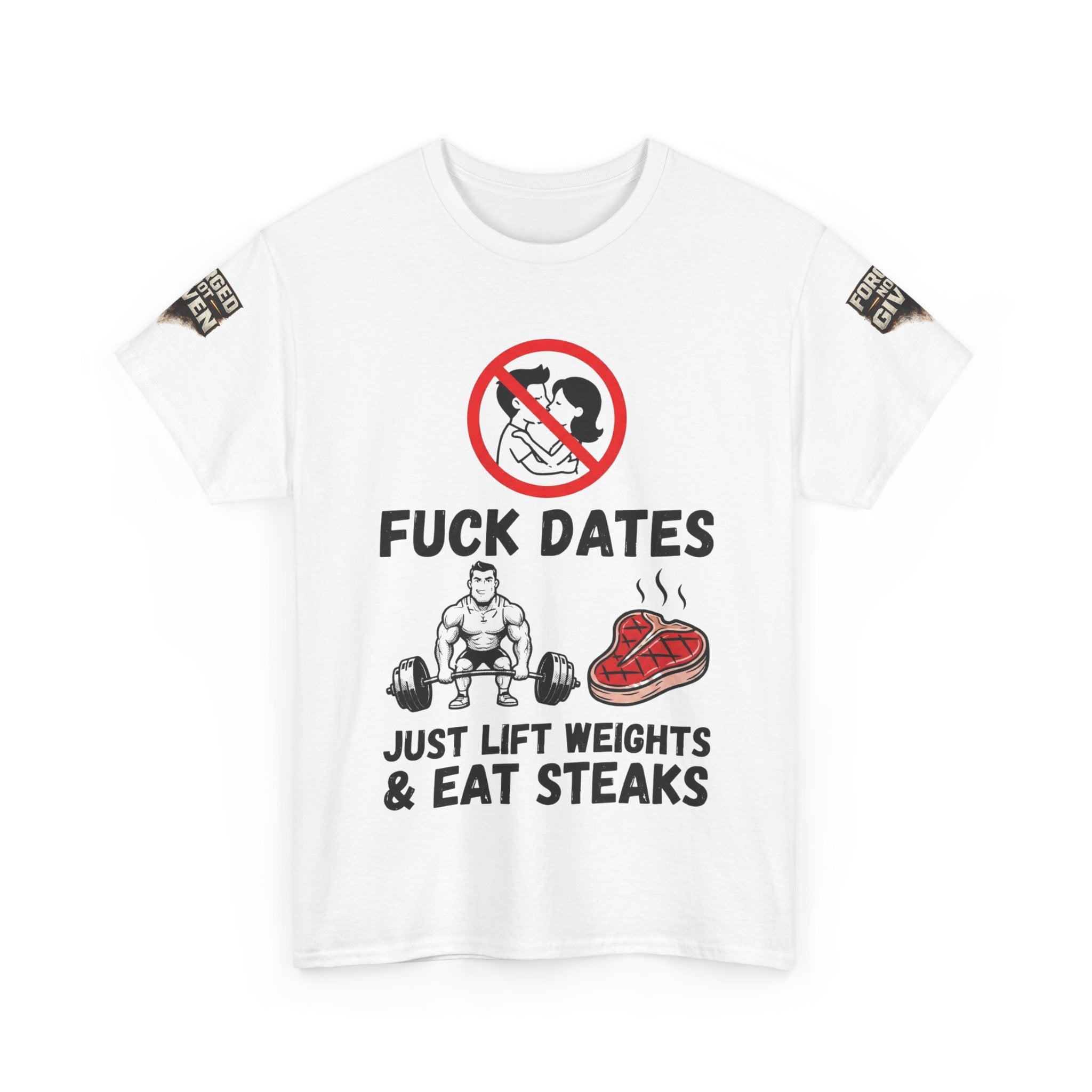 Funny Gym Tee — “Fuck Dates, Just Lift Weights & Eat Steaks” Workout Shirt